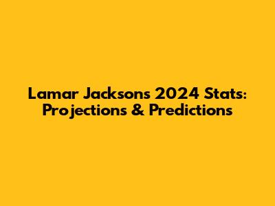 Lamar Jackson's 2024 Stats: Projections & Predictions