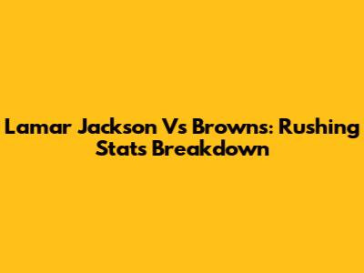 Lamar Jackson Vs Browns: Rushing Stats Breakdown