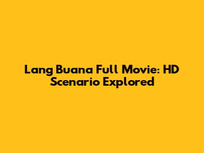 Lang Buana Full Movie: HD Scenario Explored
