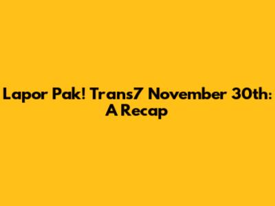 Lapor Pak! Trans7 November 30th: A Recap