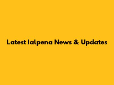 Latest Ialpena News & Updates