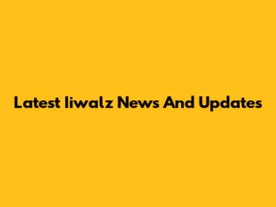 Latest Iiwalz News And Updates