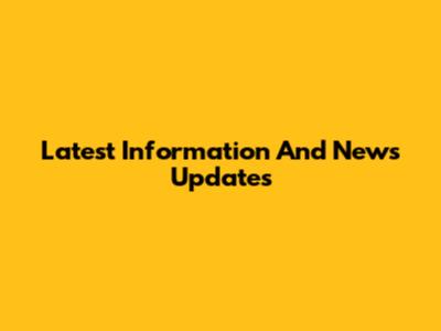 Latest Information And News Updates