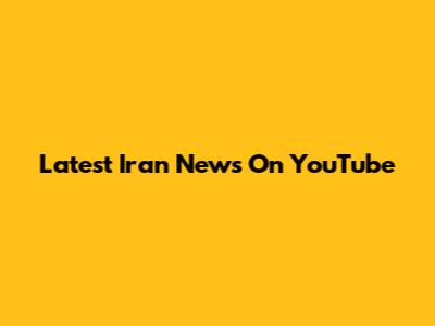Latest Iran News On YouTube