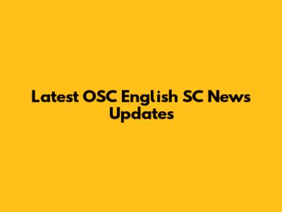 Latest OSC English SC News Updates