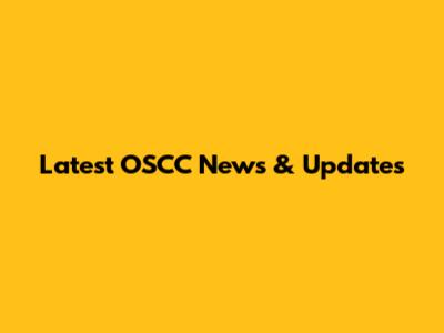 Latest OSCC News & Updates