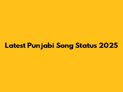 Latest Punjabi Song Status 2025
