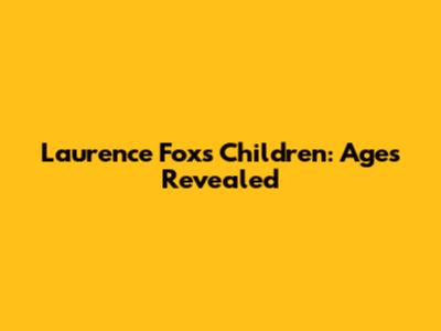 Laurence Fox's Children: Ages Revealed
