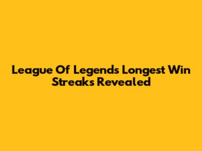 League Of Legends' Longest Win Streaks Revealed