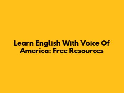 Learn English With Voice Of America: Free Resources