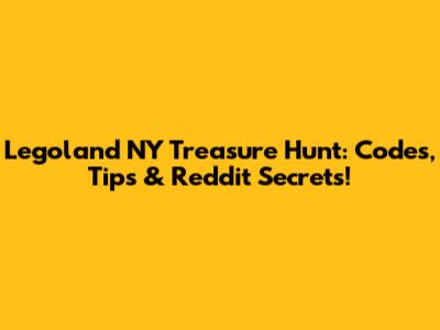 Legoland NY Treasure Hunt: Codes, Tips & Reddit Secrets!