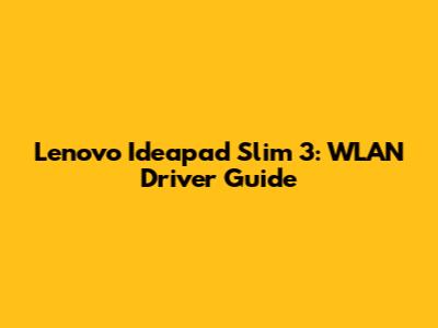 Lenovo Ideapad Slim 3: WLAN Driver Guide