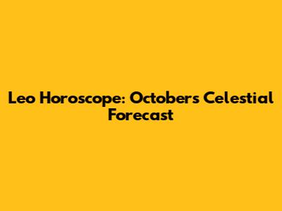 Leo Horoscope: October's Celestial Forecast
