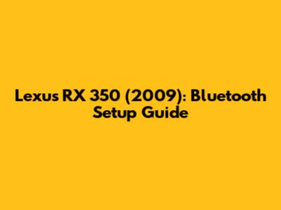 Lexus RX 350 (2009): Bluetooth Setup Guide