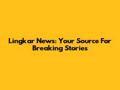 Lingkar News: Your Source For Breaking Stories