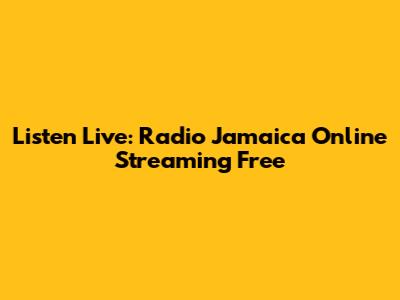 Listen Live: Radio Jamaica Online Streaming Free