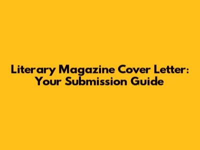 Literary Magazine Cover Letter: Your Submission Guide