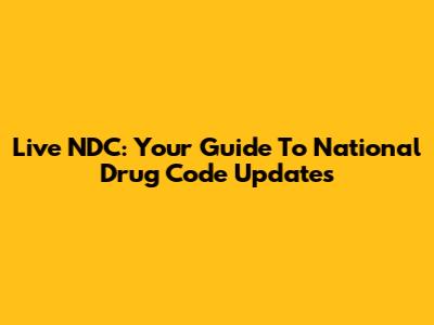 Live NDC: Your Guide To National Drug Code Updates