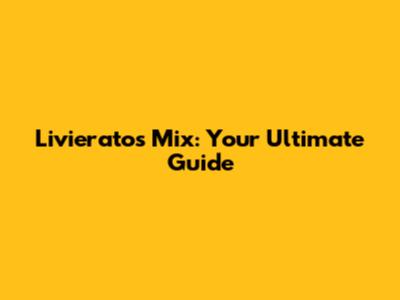 Livieratos Mix: Your Ultimate Guide