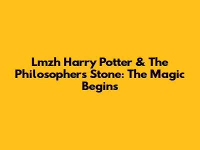 Lmzh Harry Potter & The Philosopher's Stone: The Magic Begins