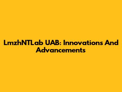 LmzhNTLab UAB: Innovations And Advancements