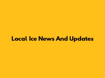 Local Ice News And Updates