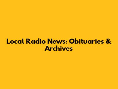 Local Radio News: Obituaries & Archives