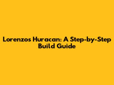 Lorenzo's Huracan: A Step-by-Step Build Guide