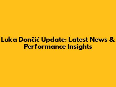 Luka Dončić Update: Latest News & Performance Insights