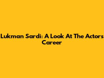 Lukman Sardi: A Look At The Actor's Career