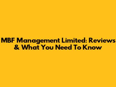 MBF Management Limited: Reviews & What You Need To Know
