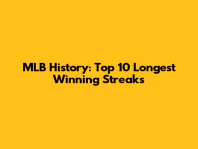 MLB History: Top 10 Longest Winning Streaks