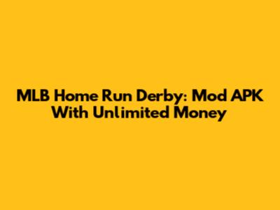 MLB Home Run Derby: Mod APK With Unlimited Money