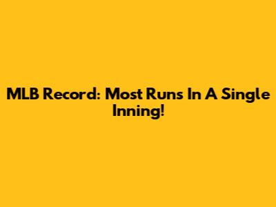 MLB Record: Most Runs In A Single Inning!
