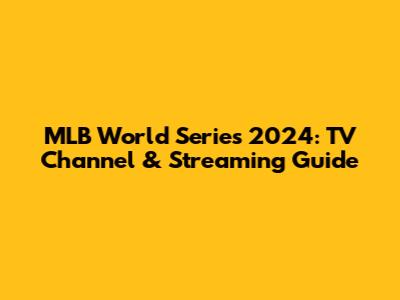 MLB World Series 2024: TV Channel & Streaming Guide