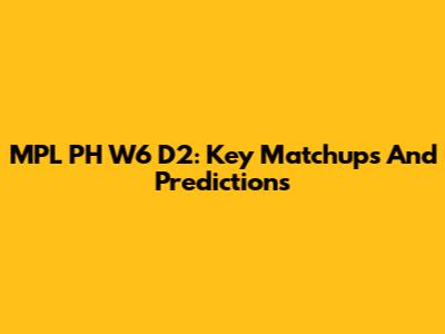 MPL PH W6 D2: Key Matchups And Predictions
