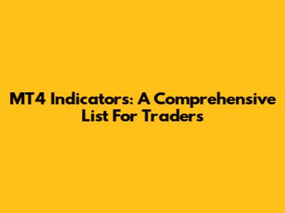 MT4 Indicators: A Comprehensive List For Traders