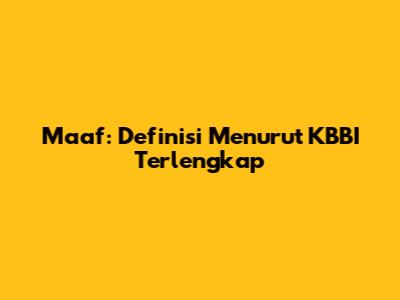 Maaf: Definisi Menurut KBBI Terlengkap