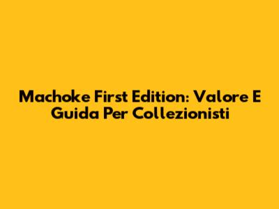 Machoke First Edition: Valore E Guida Per Collezionisti