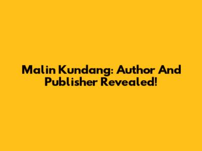 Malin Kundang: Author And Publisher Revealed!