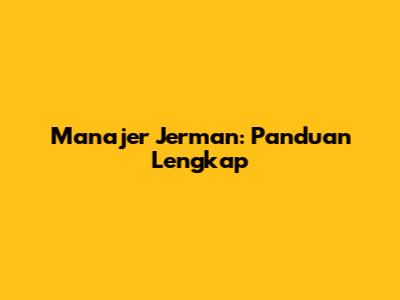 Manajer Jerman: Panduan Lengkap