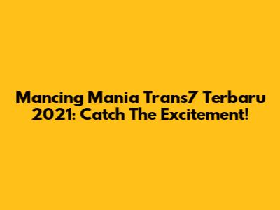 Mancing Mania Trans7 Terbaru 2021: Catch The Excitement!