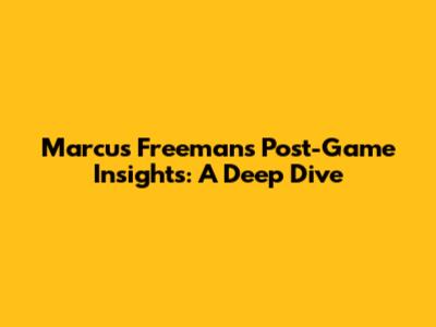 Marcus Freeman's Post-Game Insights: A Deep Dive