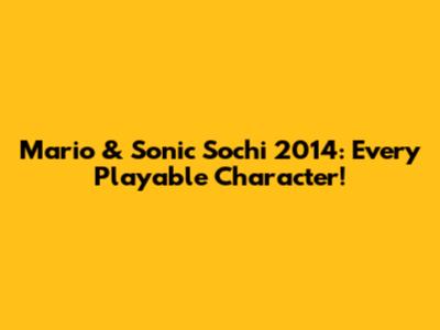 Mario & Sonic Sochi 2014: Every Playable Character!