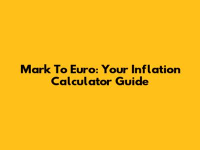 Mark To Euro: Your Inflation Calculator Guide