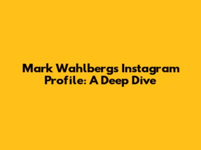 Mark Wahlberg's Instagram Profile: A Deep Dive