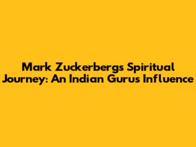Mark Zuckerberg's Spiritual Journey: An Indian Guru's Influence