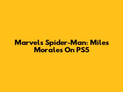 Marvel's Spider-Man: Miles Morales On PS5