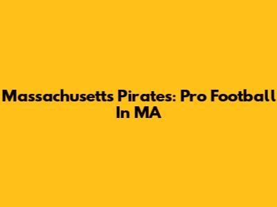 Massachusetts Pirates: Pro Football In MA