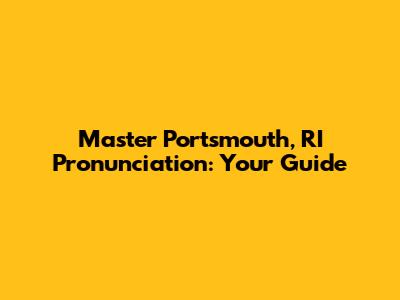 Master Portsmouth, RI Pronunciation: Your Guide